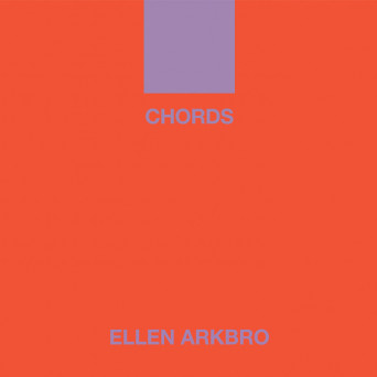 Ellen Arkbro – CHORDS