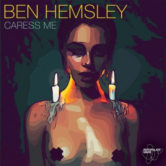 Ben Hemsley – Caress Me