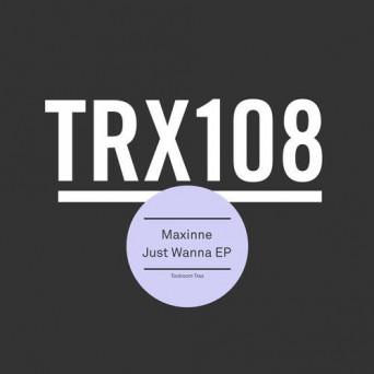 Maxinne – Just Wanna EP