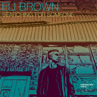 Eli Brown – Searching For Someone
