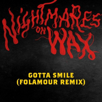 Nightmares on Wax – Gotta Smile (Folamour remix)