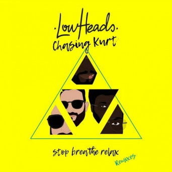 Lowheads – Stop Breathe Relax (Remixes)