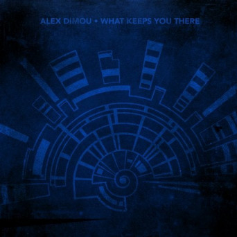 Alex Dimou – What Keeps You There