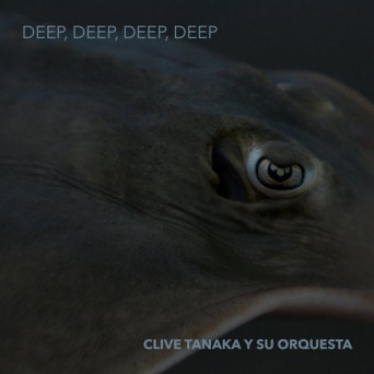 Clive Tanaka y su orquesta – Deep, Deep, Deep, Deep EP
