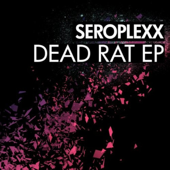 Seroplexx – Dead Rat EP