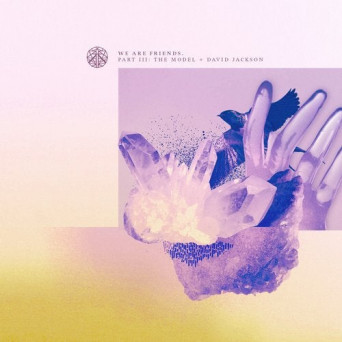 The Model/David Jackson – We Are Friends, Pt. 3