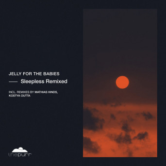 Jelly For The Babies – Sleepless Remixed