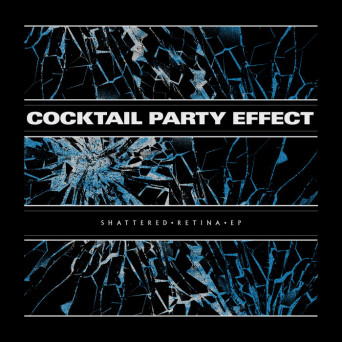 Cocktail Party Effect – Shattered Retina EP