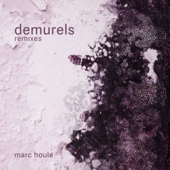 Marc Houle – Demurels – Remixes