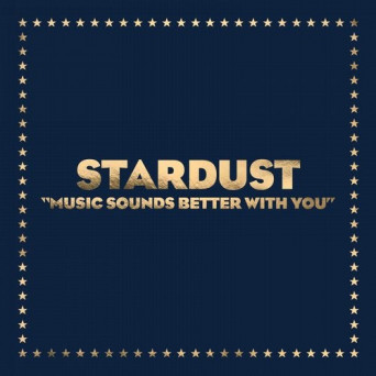 Stardust – Music Sounds Better With You