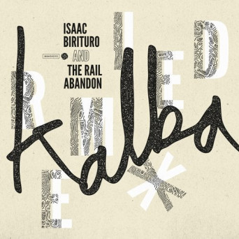 Isaac Birituro & The Rail Abandon – Kalba Remixed