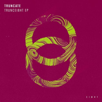 Truncate – TRUNCEI8HT EP