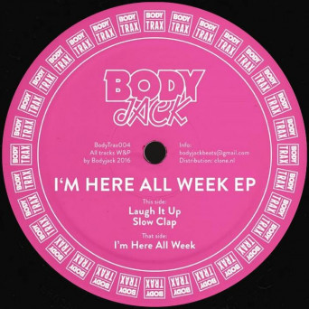 Bodyjack – I’m Here All Week