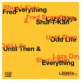 Shur-I-Kan & Fred Everything – Until Then / Odd Life