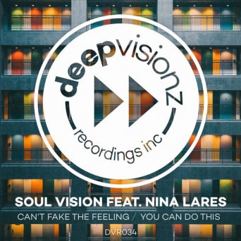 Soul Vision – Can’t Fake The Feeling / You Can Do This (feat. Nina Lares)
