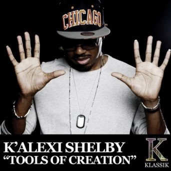 K’Alexi Shelby – Tools of Creation