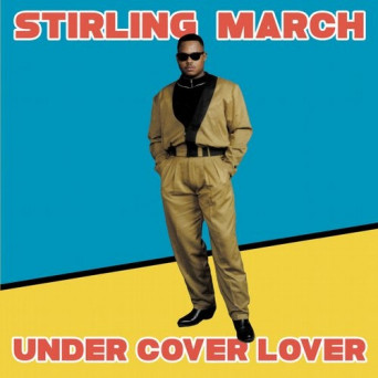 Stirling March – Under Cover Lover