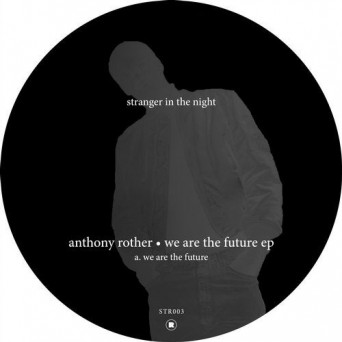 Anthony Rother – We Are The Future EP