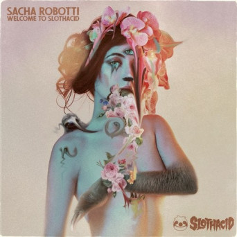 Sacha Robotti – Welcome To Slothacid