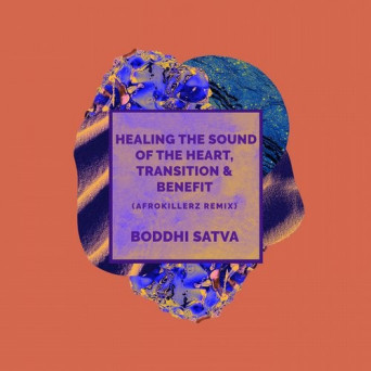 Boddhi Satva – Healing the Sound of the Heart, Transition, Benefit (Afrokillerz Remix)