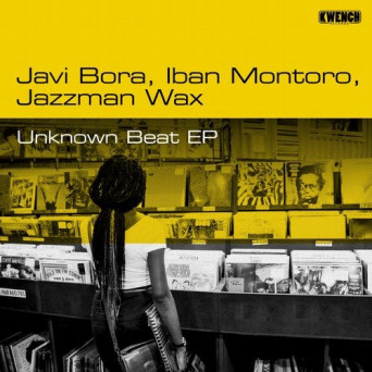 Javi Bora, Jazzman Wax, Iban Montoro – Unknown Beat