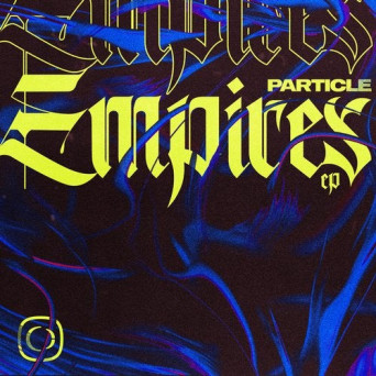 Particle – Empires EP