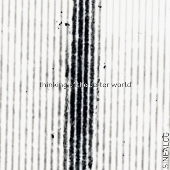 Sinealog – Thinking Of The Better World
