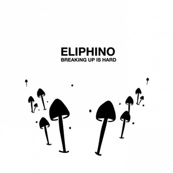 Eliphino – Breaking Up Is Hard