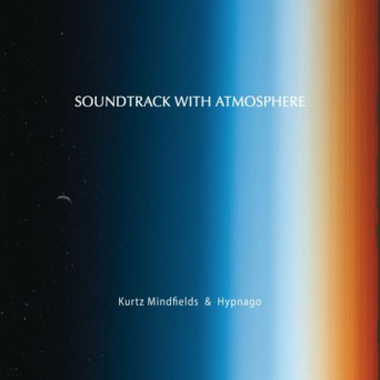 Kurtz Mindfields & Hypnago – Soundtrack with Atmosphere