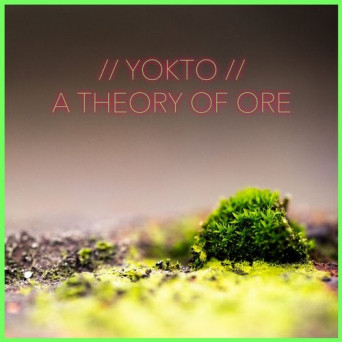 YOKTO – A Theory Of Ore