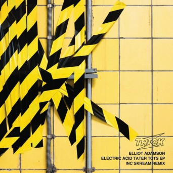 Elliot Adamson – Electric Acid Tater Tots EP