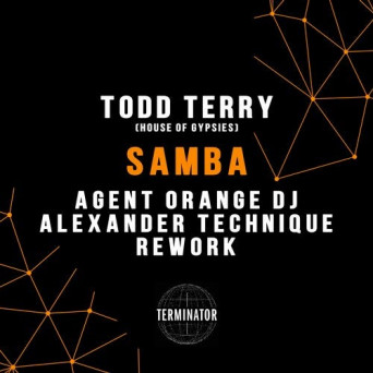 Todd Terry – Samba (Agent Orange DJ & Alexander Technique Rework)