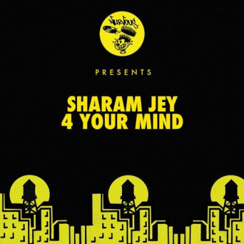 Sharam Jey – 4 Your Mind