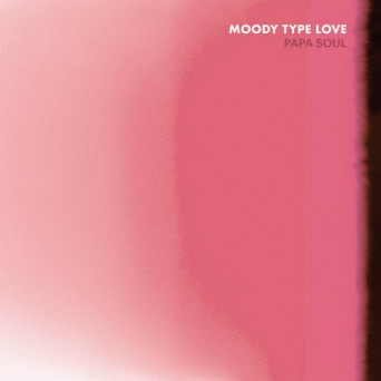 Papa Soul – Moody Type Love