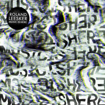 Roland Leesker – Music Is Here