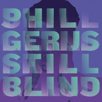 Phil Gerus – Still Blind