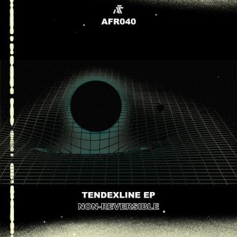 Non Reversible – Tendexline EP