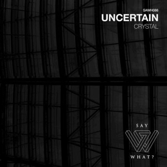 Uncertain – Crystal