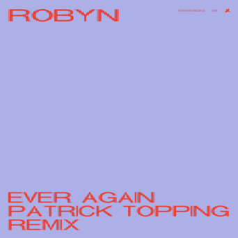 Robyn ‎– Ever Again (Patrick Topping Remix)