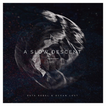 Data Rebel & Ocean Lost – A Slow Descent