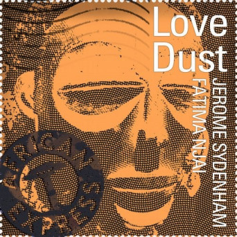 Jerome Sydenham & Fatima Njai – Love Dust