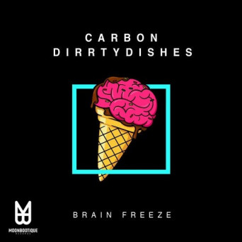 Carbon & DirrtyDishes – Brain Freeze