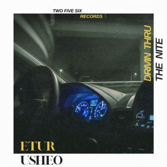 Etur Usheo – Driving Thru the Nite