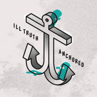 Ill Truth – Anchored EP