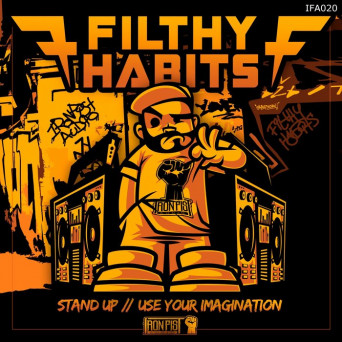 Filthy Habits – Stand Up / Use Your Imagination