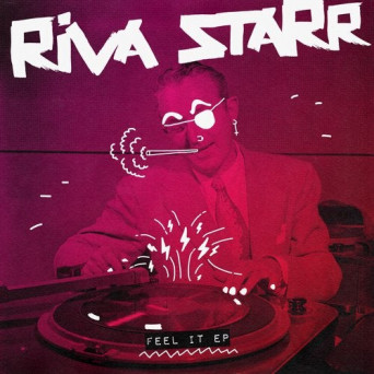 Riva Starr – Feel It EP