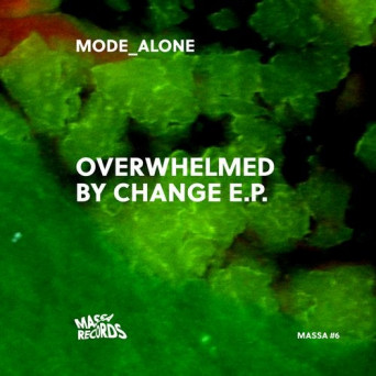 Mode_alone – Overwhelmed By Change EP