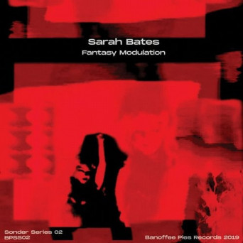 Sarah Bates – Fantasy Modulation (Sonder Series 02)