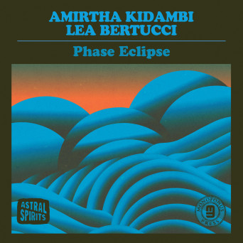 Amirtha Kidambi & Lea Bertucci – Phase Eclipse