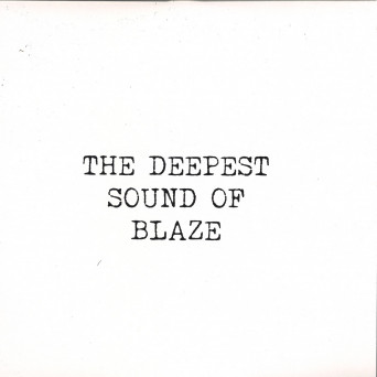 Blaze – The Deepest Sound Of Blaze